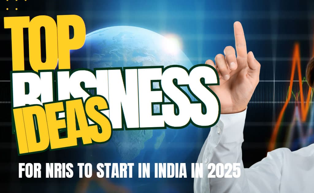 Top Business Ideas for NRIs to Start in India in 2025