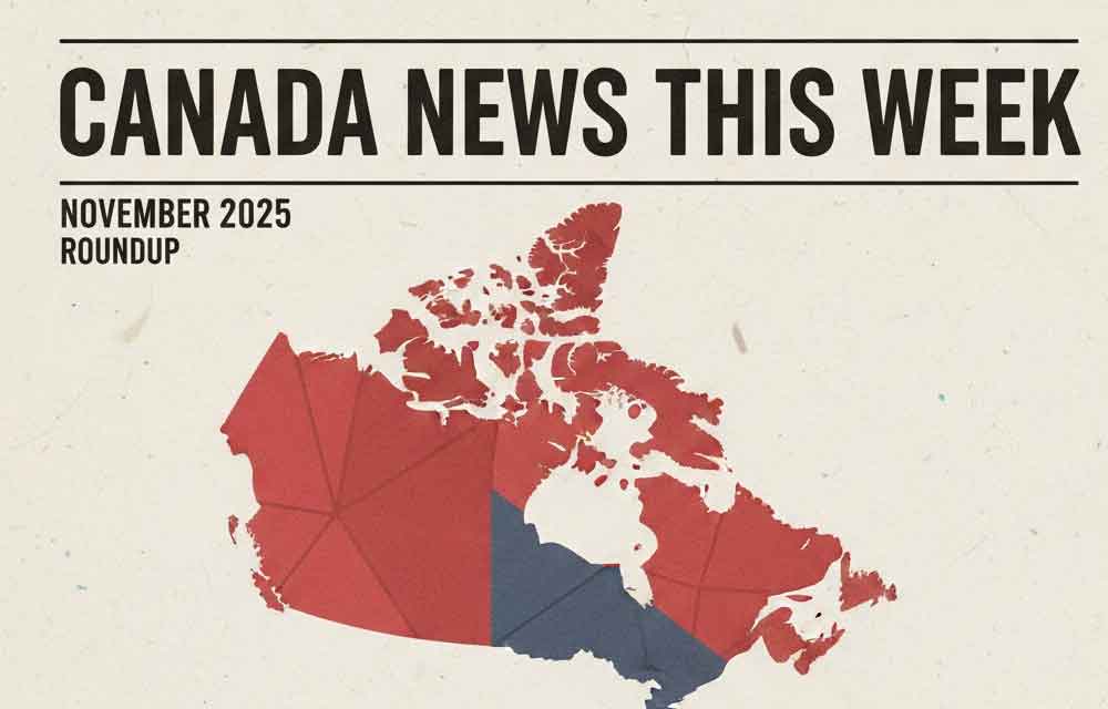 Canada News This Week: November 2025