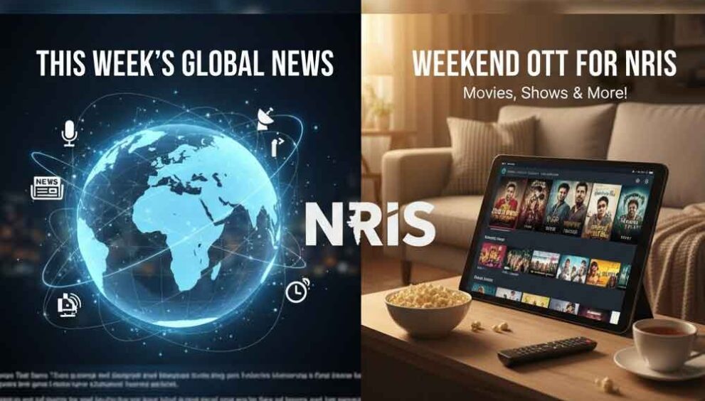 This Week’s Global News & Weekend OTT for NRIs