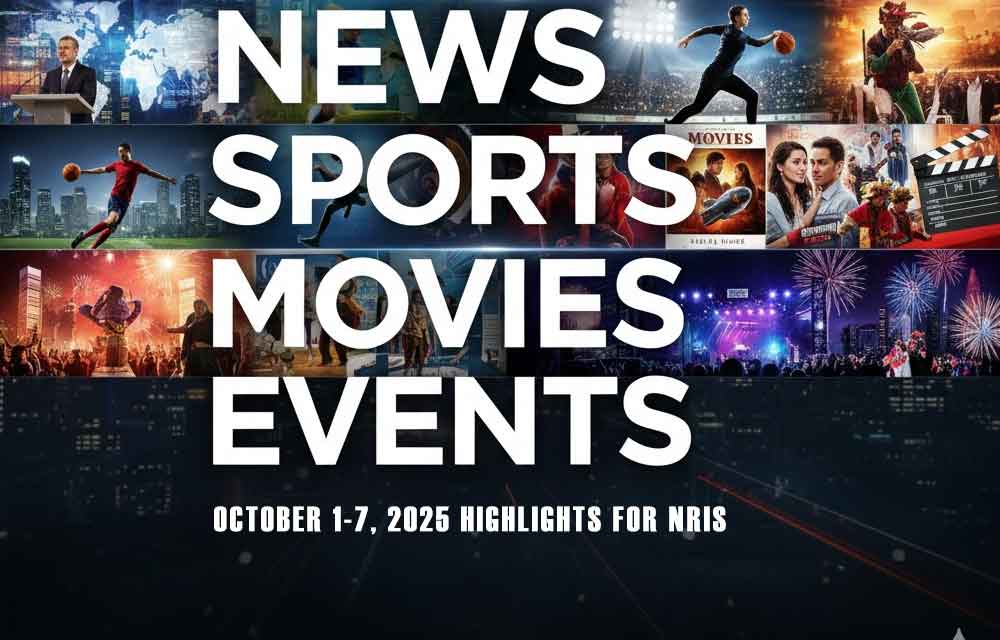 This Week's Major News, Sports, Movies, and Events: October 1-7, 2025 Highlights for NRIs